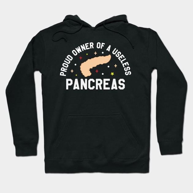 Funny Diabetes - Proud Owner of A Useless Pancreas Funny & Sarcastic Diabetes Humor Hoodie by ahmed4411